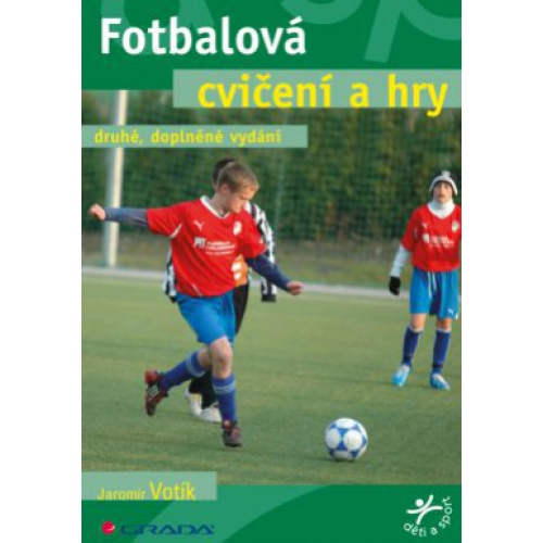 Fotbalová cvičení a hry-druhé, doplněné vydání